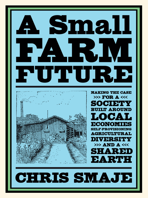 Title details for A Small Farm Future by Chris Smaje - Available